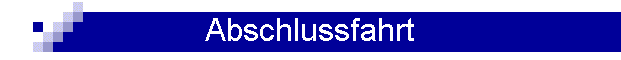 Abschlussfahrt