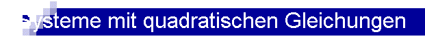 Systeme mit quadratischen Gleichungen